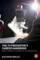 Book cover of: TV Presenter's Career Handbook. By: Kathryn Wolfe