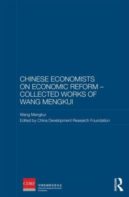 Book cover of: Chinese Economists on Economic Reform – Collected Works of Wang Mengkui. By: Wang Mengkui