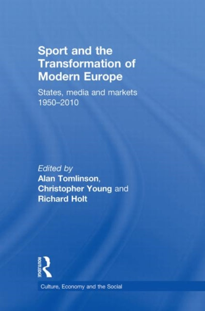 Book cover of: Sport and the Transformation of Modern Europe. By: Alan Tomlinson