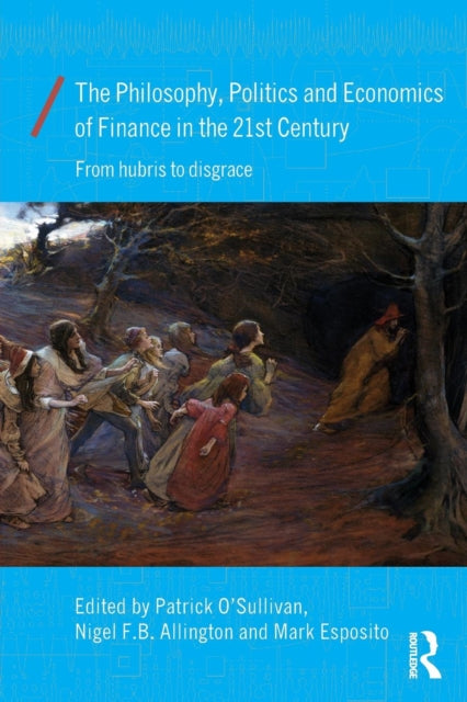 Book cover of: Philosophy, Politics and Economics of Finance in the 21st Century. By: Patrick O'Sullivan