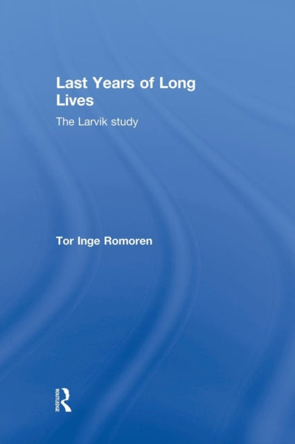 Book cover of: Last Years of Long Lives. By: Tor Inge Romoren