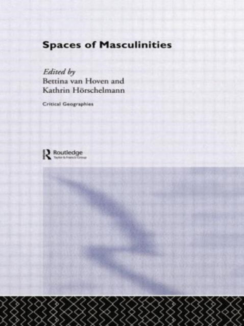Book cover of: Spaces of Masculinities. By: Kathrin Hörschelmann