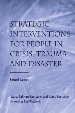 Strategic Interventions for People in Crisis, Trauma, and Disaster