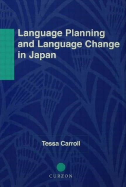 Book cover of: Language Planning and Language Change in Japan. By: Tessa Carroll