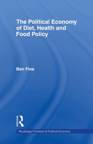 The Political Economy of Diet, Health and Food Policy