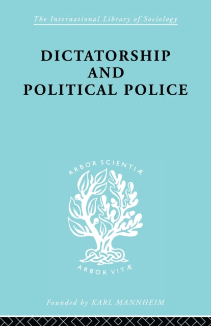 Book cover of: Dictatorship and Political Police. By: E K Bramstedt