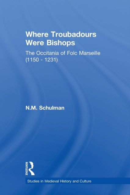 Book cover of: Where Troubadours were Bishops. By: Nicole M. Schulman