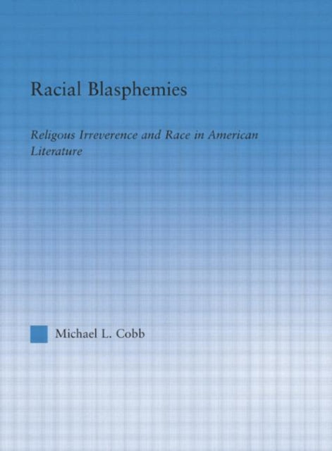 Book cover of: Racial Blasphemies. By: Michael L. Cobb