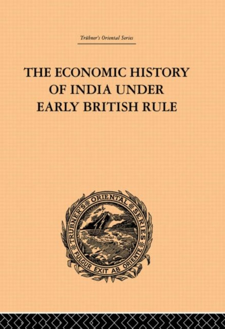 Book cover of: Economic History of India Under Early British Rule. By: Romesh Chunder Dutt
