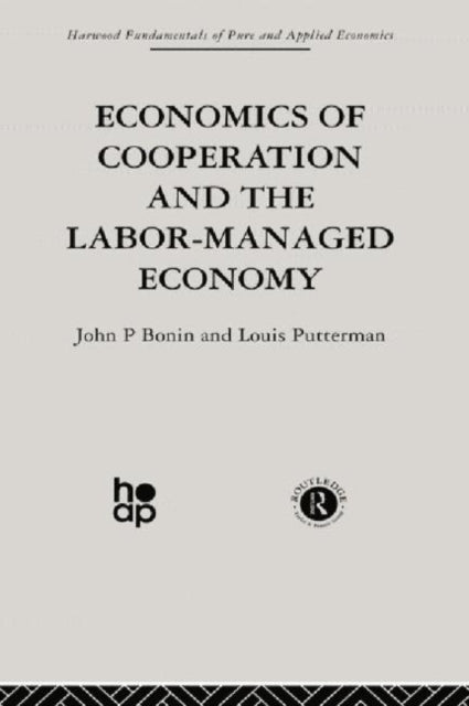 Book cover of: Economics of Cooperation and the Labour-Managed Economy. By: J. Bonin