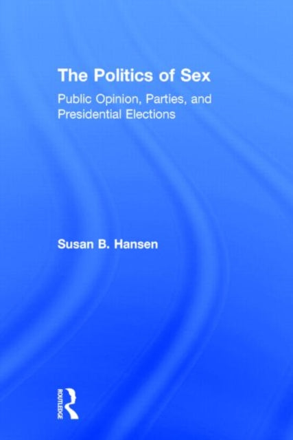 Book cover of: Politics of Sex. By: Susan B. Hansen