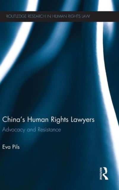 Book cover of: China's Human Rights Lawyers. By: Eva Pils