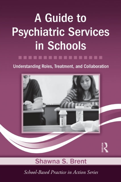 Book cover of: Guide to Psychiatric Services in Schools. By: Shawna S. Brent