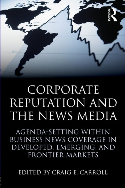 Book cover of: Corporate Reputation and the News Media. By: Craig E. Carroll