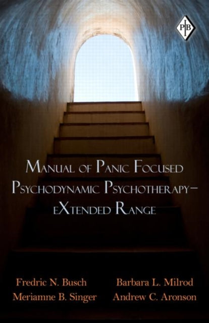 Book cover of: Manual of Panic Focused Psychodynamic Psychotherapy - eXtended Range. By: Fredric N. Busch