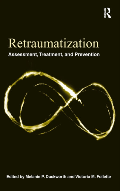 Book cover of: Retraumatization. By: Melanie P. Duckworth