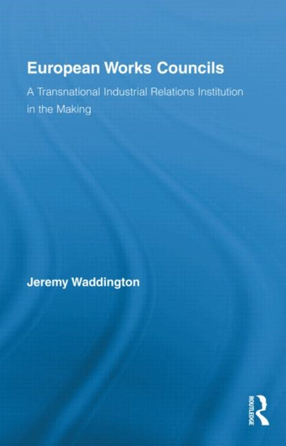Book cover of: European Works Councils and Industrial Relations. By: Jeremy Waddington