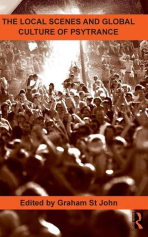 The Local Scenes and Global Culture of Psytrance