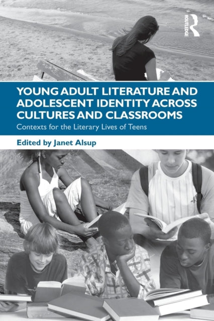 Book cover of: Young Adult Literature and Adolescent Identity Across Cultures and Classrooms. By: Janet Alsup