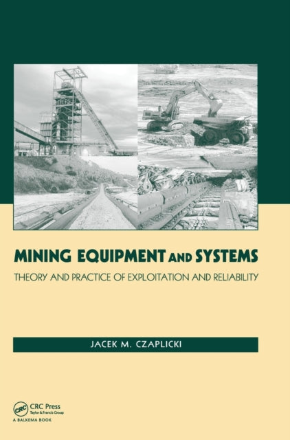 Book cover of: Mining Equipment and Systems. By: Jacek M. Czaplicki