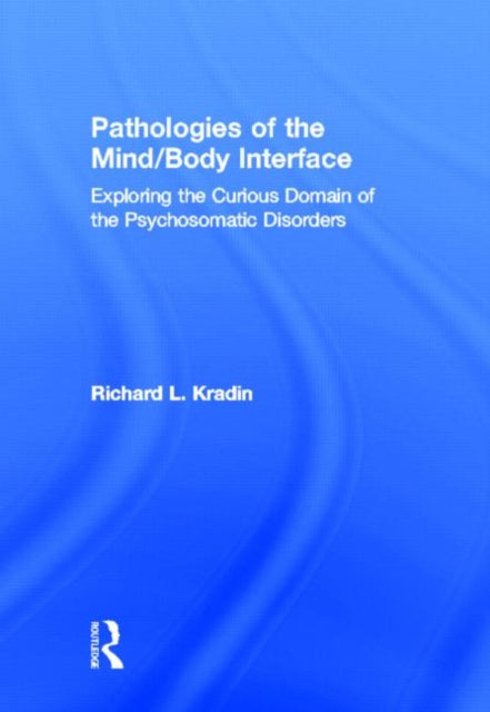Book cover of: Pathologies of the Mind/Body Interface. By: Richard L. Kradin