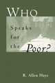 Book cover of: Who Speaks for the Poor. By: R. Allen Hays