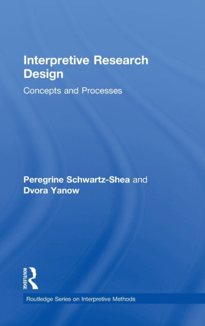 Book cover of: Interpretive Research Design. By: Peregrine Schwartz-Shea
