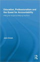 Book cover of: Education, Professionalism, and the Quest for Accountability. By: Jane Green