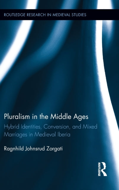 Book cover of: Pluralism in the Middle Ages. By: Ragnhild Johnsrud Zorgati