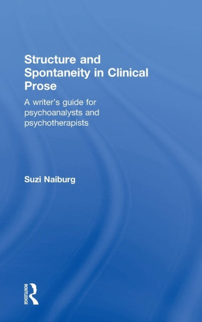 Book cover of: Structure and Spontaneity in Clinical Prose. By: Suzi Naiburg