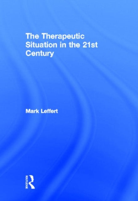 Book cover of: Therapeutic Situation in the 21st Century. By: Mark Leffert