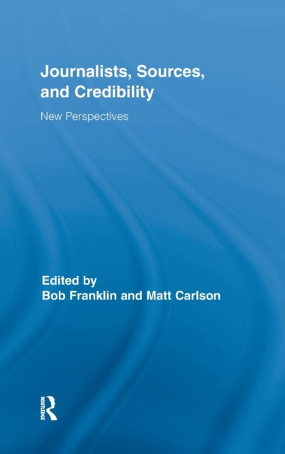 Journalists, Sources, and Credibility