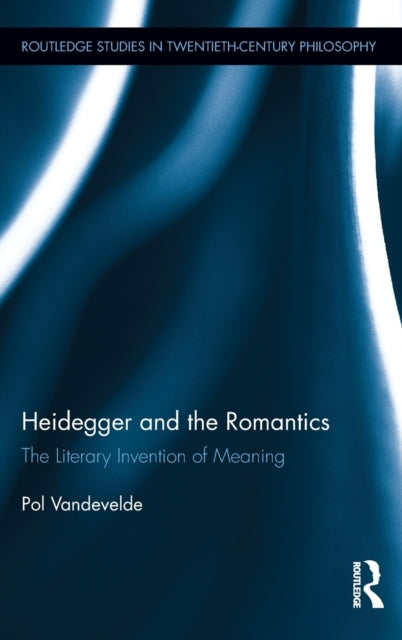 Book cover of: Heidegger and the Romantics. By: Pol Vandevelde