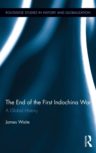 Book cover of: End of the First Indochina War. By: James Waite