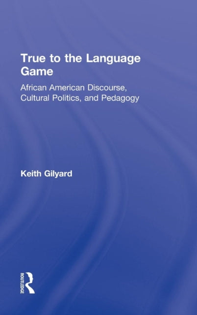 Book cover of: True to the Language Game. By: Keith Gilyard