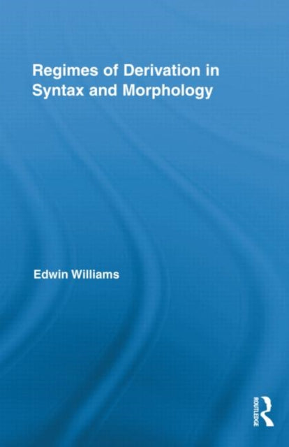 Book cover of: Regimes of Derivation in Syntax and Morphology. By: Edwin Williams
