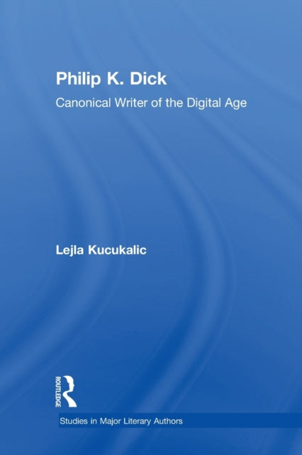 Book cover of: Philip K. Dick. By: Lejla Kucukalic