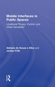 Book cover of: Mobile Interfaces in Public Spaces. By: Adriana de Souza e. Silva