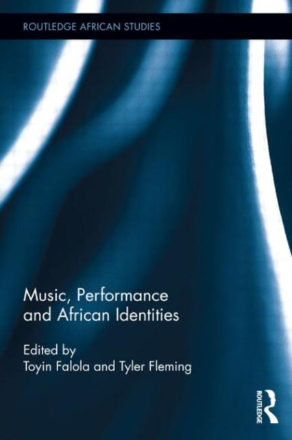 Book cover of: Music, Performance and African Identities. By: Tyler Fleming