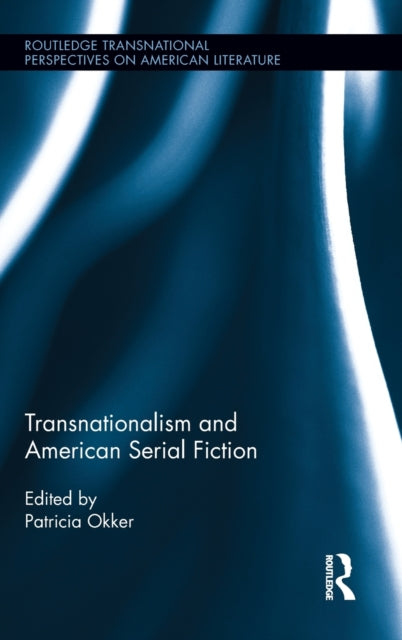 Book cover of: Transnationalism and American Serial Fiction. By: Patricia Okker