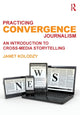 Book cover of: Practicing Convergence Journalism. By: Janet Kolodzy