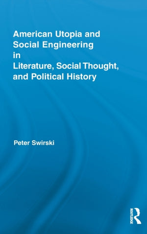 American Utopia and Social Engineering in Literature, Social Thought, and Political History