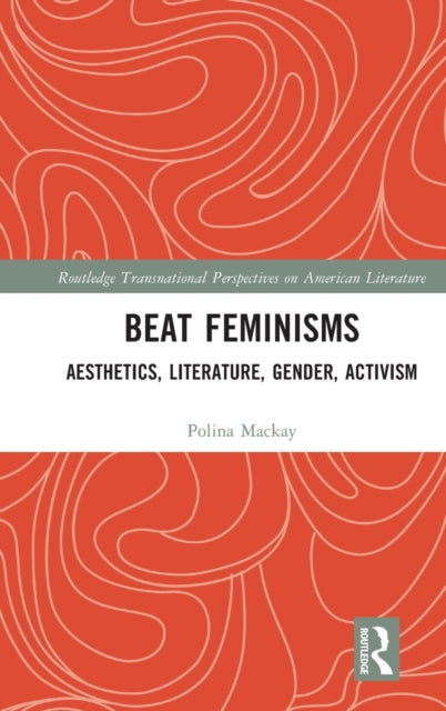 Book cover of: Beat Feminisms. By: Polina Mackay