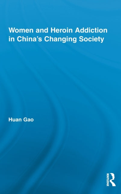 Women and Heroin Addiction in China's Changing Society