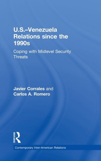 Book cover of: U.S.-Venezuela Relations since the 1990s. By: Javier Corrales