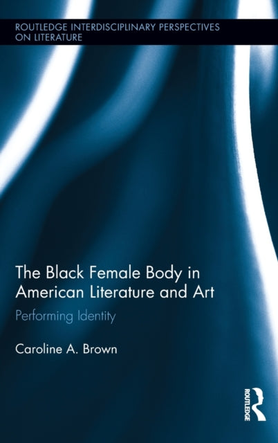 The Black Female Body in American Literature and Art
