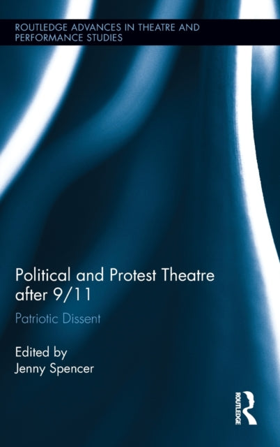 Book cover of: Political and Protest Theatre after 9/11. By: Jenny S. Spencer