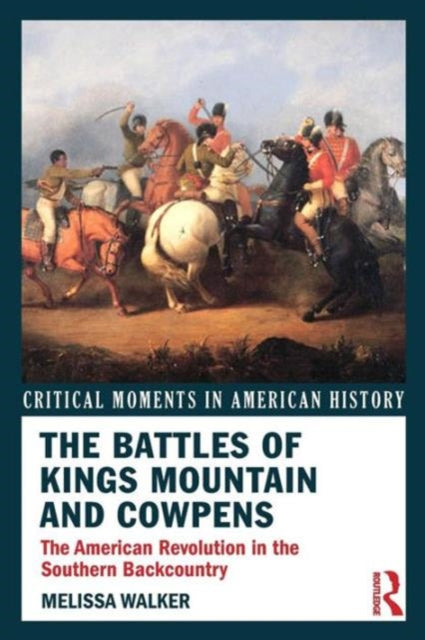 The Battles of Kings Mountain and Cowpens