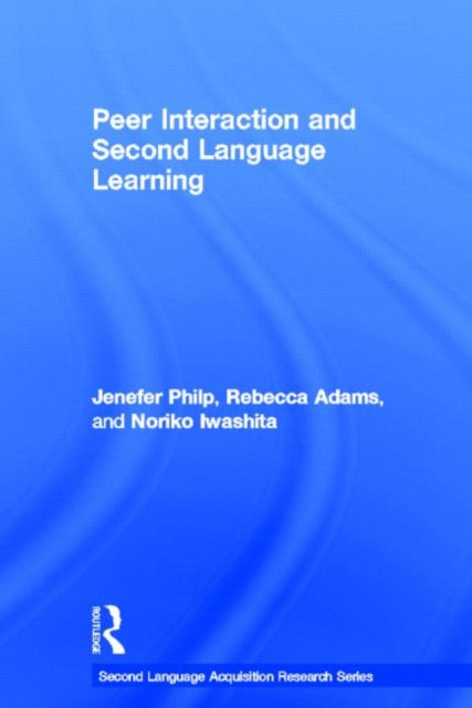 Book cover of: Peer Interaction and Second Language Learning. By: Jenefer Philp