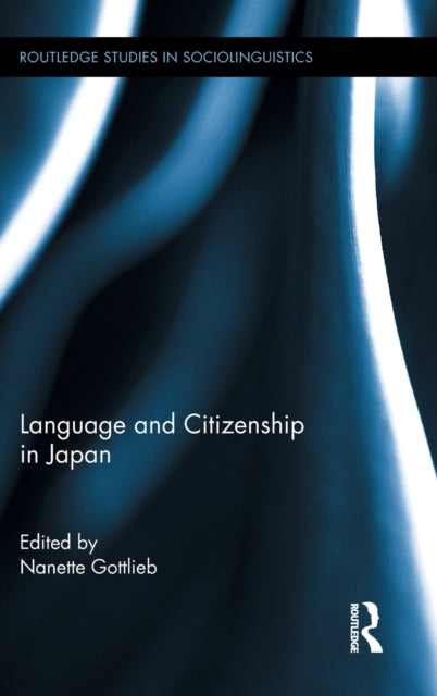 Book cover of: Language and Citizenship in Japan. By: Nanette Gottlieb
